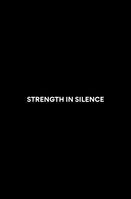 Strength in Silence